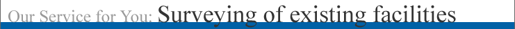 Survey of existing facilities
